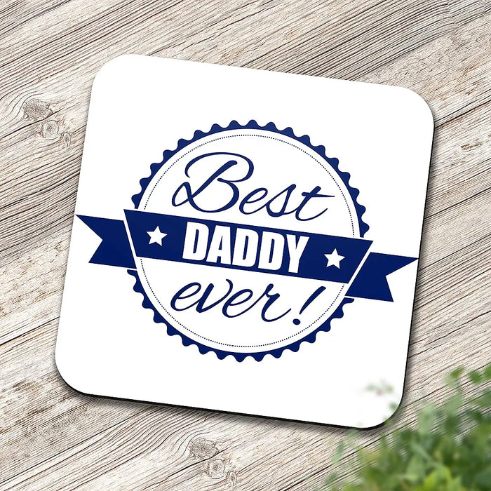 Best Daddy Ever Square Coaster